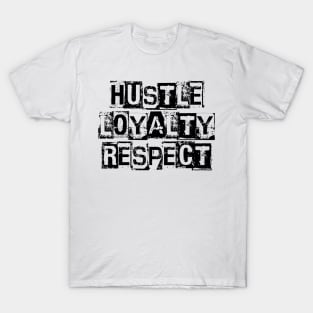 hustle loyalty respect T-Shirt